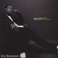 Thumbnail for the Eric Roberson - Esoteric link, provided by host site