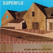 Thumbnail for the Super Flu - Et Puis Après On Verra Bien link, provided by host site