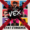 Thumbnail for the Vex - État d'urgence link, provided by host site