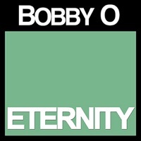 Thumbnail for the Bobby O - Eternity link, provided by host site