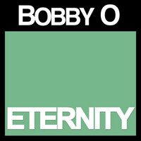 Thumbnail for the Bobby O - Eternity link, provided by host site