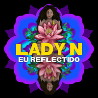 Thumbnail for the Lady N - EU REFLECTIDO link, provided by host site