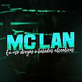 Thumbnail for the MC Lan - Eu Uso Drogas e Bebidas Alcoolicas link, provided by host site
