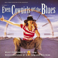 Thumbnail for the k.d. lang - Even Cowgirls Get the Blues (Music from the Motion Picture Soundtrack) link, provided by host site