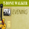 Thumbnail for the T-Bone Walker - Evening link, provided by host site