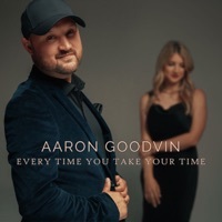 Thumbnail for the Aaron Goodvin - Every Time You Take Your Time link, provided by host site