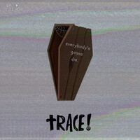 Thumbnail for the Trace - Everybody's Gonna Die link, provided by host site