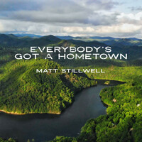 Thumbnail for the Matt Stillwell - Everybody's Got a Hometown link, provided by host site