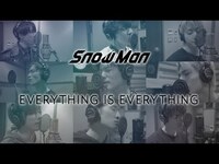 Thumbnail for the Snow Man - 「EVERYTHING IS EVERYTHING」Rec Movie link, provided by host site