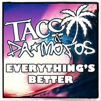 Thumbnail for the Taco - Everything's Better link, provided by host site