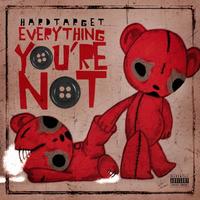 Thumbnail for the Hard Target - Everything You're Not link, provided by host site