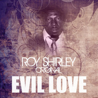 Thumbnail for the Roy Shirley - Evil Love link, provided by host site