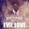 Thumbnail for the Roy Shirley - Evil Love link, provided by host site