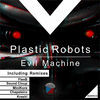 Thumbnail for the Plastic Robots - Evil Machine EP Remixes link, provided by host site