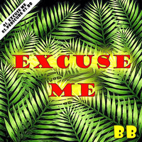 Thumbnail for the BB - EXCUSE ME link, provided by host site