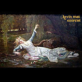Thumbnail for the Kevin Max - Exorcist link, provided by host site