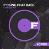 Thumbnail for the Chris Fear - F*cking Phat Base link, provided by host site