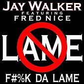 Thumbnail for the Jay Walker - F#%K da Lame link, provided by host site
