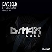 Thumbnail for the Dave Cold - F**k Like A Slut link, provided by host site