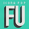 Thumbnail for the Icona Pop - F U link, provided by host site