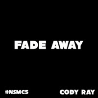 Thumbnail for the Cody Ray - Fade Away link, provided by host site