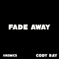 Thumbnail for the Cody Ray - Fade Away link, provided by host site