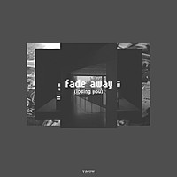 Thumbnail for the yaeow - fade away (losing you) link, provided by host site
