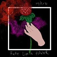 Thumbnail for the Mar-B - Fade Like a Flower link, provided by host site