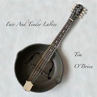 Thumbnail for the Tim O'Brien - Fair and Tender Ladies link, provided by host site