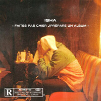 Thumbnail for the Isha - FAITES PAS CHIER J'PREPARE UN ALBUM link, provided by host site