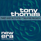 Thumbnail for the Tony Thomas - Faith Some More / Neutral Density link, provided by host site