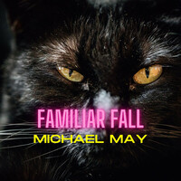Thumbnail for the Michael May - Familiar Fall link, provided by host site