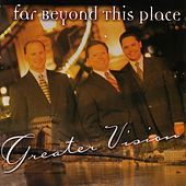 Thumbnail for the Greater Vision - Far Beyond This Place link, provided by host site