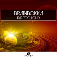 Thumbnail for the Brainbokka - Far Too Loud link, provided by host site