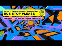 Thumbnail for the David Guetta - Fatboy Slim & Daniel Steinberg - Bus Stop Please (David Guetta & MORTEN Remix) link, provided by host site