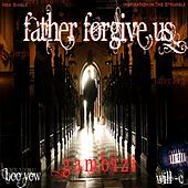 Thumbnail for the Gambizi - Father Forgive Us link, provided by host site