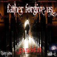 Thumbnail for the Gambizi - Father Forgive Us link, provided by host site