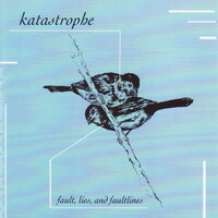 Thumbnail for the Katastrophe - Fault, Lines, And Faultlines link, provided by host site