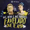 Thumbnail for the MC WM - Favelado que te ama link, provided by host site
