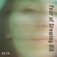 Thumbnail for the Elya - Fear Of Growing Old link, provided by host site