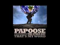 Thumbnail for the Papoose - Feat The Ether Boy "That's My Word" link, provided by host site