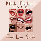 Thumbnail for the Mark Picchiotti - Feel Like Singin' link, provided by host site