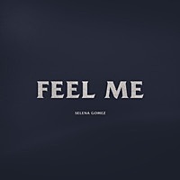 Thumbnail for the Selena Gomez - Feel Me link, provided by host site