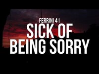 Thumbnail for the Lauren Weintraub - Ferrini 41 - Sick of Being Sorry (Lyrics) link, provided by host site