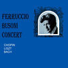 Thumbnail for the Ferruccio Busoni - Ferruccio Busoni Concert link, provided by host site