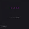 Thumbnail for the Ferum - Ferum Collected Works link, provided by host site