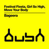 Thumbnail for the Bageera - Festival Fiesta, Girl So High, Move Your Body link, provided by host site