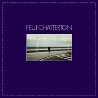 Thumbnail for the Feu! Chatterton - Feu! Chatterton link, provided by host site