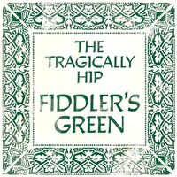 Thumbnail for the The Tragically Hip - Fiddler's Green (Alternate Version) link, provided by host site