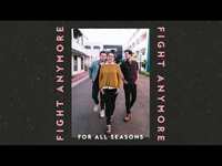 Thumbnail for the For All Seasons - Fight Anymore (Audio Video) link, provided by host site